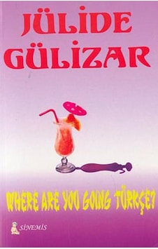 Where Are You Going Türkçe? - Jülide Gülizar - Sinemis Yayınları Where Are You Going Türkçe? - Jülide Gülizar - Sinemis Yayınları