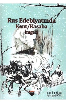 Rus Edebiyatında Kent/Kasaba İmgesi- Bilgin Kültür Sanat Rus Edebiyatında Kent/Kasaba İmgesi- Bilgin Kültür Sanat