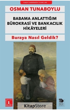 Babama Anlattığım Bürokrasi ve Bankacılık Hikayeleri - Osman Tunaboylu - İmge Kitabevi Babama Anlattığım Bürokrasi ve Bankacılık Hikayeleri - Osman Tunaboylu - İmge Kitabevi