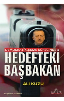 Demokratikleşme Sürecinde Hedefteki Başbakan - Ali Kuzu - Kariyer Yayınları