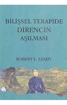 Bilişsel Terapide Direncin Aşılması - Robert L. Leahy İlk Baskı 2010