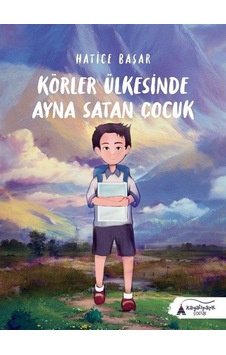 Körler Ülkesinde Ayna Satan Çocuk / Hatice Başar Körler Ülkesinde Ayna Satan Çocuk / Hatice Başar