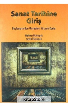Sanat Tarihine Giriş - Şeyda Üstünipek -  Mehmet Üstünipek - Artes Yayınları
