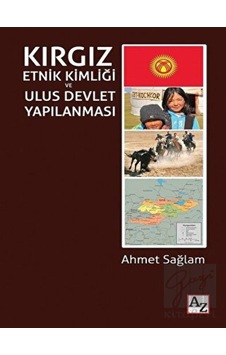 Kırgız Etnik Kimliği ve Ulus Devlet Yapılanması - Az Kitap Kırgız Etnik Kimliği ve Ulus Devlet Yapılanması - Az Kitap