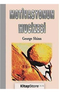 Motivasyonun Mucizesi - George Shinn - Sistem Yayıncılık Motivasyonun Mucizesi - George Shinn - Sistem Yayıncılık