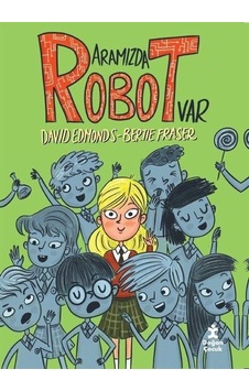 Aramızda Robot Var - Bertie Fraser - Doğan Çocuk Aramızda Robot Var - Bertie Fraser - Doğan Çocuk