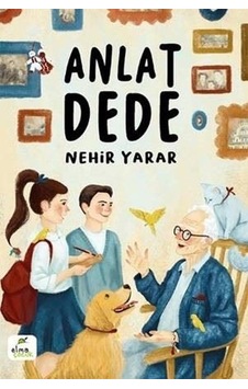 Anlat Dede - Nehir Yarar - Elma Yayınevi Anlat Dede - Nehir Yarar - Elma Yayınevi