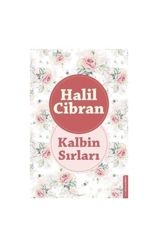 Kalbin Sırları Halil Cibran Kalbin Sırları Halil Cibran