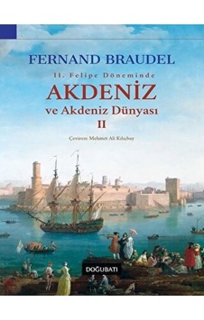 2. Felipe Dönemi’nde Akdeniz ve Akdeniz Dünyası 2 -  Doğu Batı Yayınları