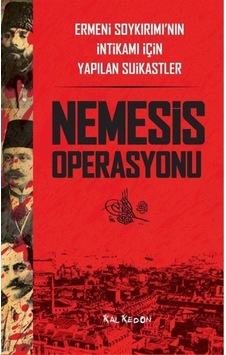 Nemesis Operasyonu - Ermeni Soykırımı'nın İntikamı İçin Yapılan Suikastler - Eric Bogosian - Kalkedon Nemesis Operasyonu - Ermeni Soykırımı'nın İntikamı İçin Yapılan Suikastler - Eric Bogosian - Kalkedon