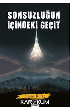 Sonsuzluğun İçindeki Geçit - Emine Kuraç - Karakum