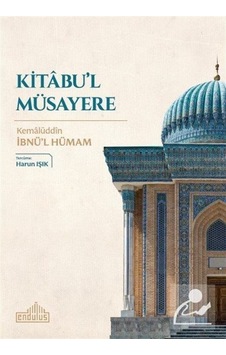 Kitabu'l Müsayere / Kemâlüddin İbnü'l Hümam