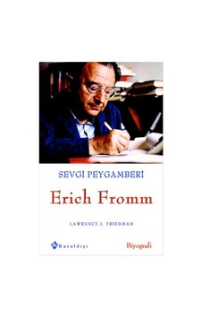 Sevgi Peygamberi Erich Fromm - Lawrence J. Friedman - Kuraldışı Yayınları Sevgi Peygamberi Erich Fromm - Lawrence J. Friedman - Kuraldışı Yayınları