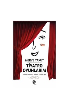 Tiyatro Oyunlarım - Merve Yakut - Herdem Kitap