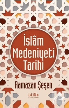 İslam Medeniyeti Tarihi (Ciltli) / Prof. Dr. Ramazan Şeşen 9786057931955 İslam Medeniyeti Tarihi (Ciltli) / Prof. Dr. Ramazan Şeşen 9786057931955