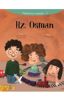 Hz. Osman - Peygamberimizin Arkadaşları 8 Hz. Osman - Peygamberimizin Arkadaşları 8