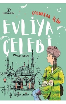 Çocuklar İçin Evliya Çelebi - Osman Bekiş - İskenderiye Yayınları Çocuklar İçin Evliya Çelebi - Osman Bekiş - İskenderiye Yayınları