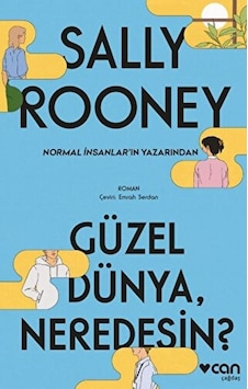 Güzel Dünya Neredesin? - Sally Rooney - Can Yayınları