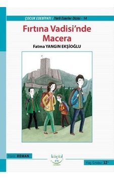 Fırtına Vadisinde Macera - Fatma Yangın Ekşioğlu - Küçük Ev Yayınları Fırtına Vadisinde Macera - Fatma Yangın Ekşioğlu - Küçük Ev Yayınları