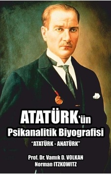 Atatürk'ün Psikanalitik Biyografisi - Vamık D. Volkan - Pusula Yayınevi