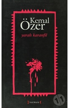 Yaralı Karanfil. Kemal Özer Yaralı Karanfil. Kemal Özer