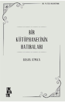 Bir Kütüphanecinin Hatıraları - Hasan Atmaca - Edebiyatist Bir Kütüphanecinin Hatıraları - Hasan Atmaca - Edebiyatist