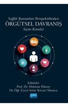 Sağlık Kurumları Perspektifinden Örgütsel Davranış - Seçme Konular- Nobel Akademik Yayıncılık Sağlık Kurumları Perspektifinden Örgütsel Davranış - Seçme Konular- Nobel Akademik Yayıncılık