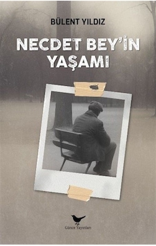 Necdet Bey'in Yaşamı / Bülent Yıldız