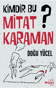 Kimdir Bu Mitat Karaman? - Doğu Yücel - Can Yayınları Kimdir Bu Mitat Karaman? - Doğu Yücel - Can Yayınları