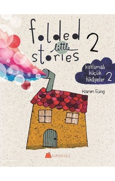 Folded Little Stories 2 - Katlamalı Küçük Hikayeler - Karen Fung - Kumdan Kale Folded Little Stories 2 - Katlamalı Küçük Hikayeler - Karen Fung - Kumdan Kale