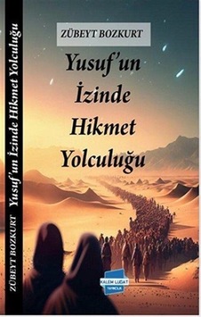 Yusuf'un Izinde Hikmet Yolculuğu / Zübeyt Bozkurt Yusuf'un Izinde Hikmet Yolculuğu / Zübeyt Bozkurt