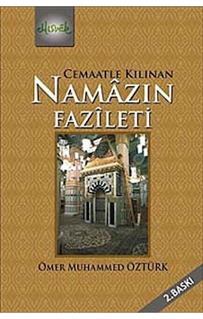 Cemaatle Kılınan Namazın Fazileti - Ömer Muhammed Öztürk - Misvak Neşriyat Yayınları Cemaatle Kılınan Namazın Fazileti - Ömer Muhammed Öztürk - Misvak Neşriyat Yayınları