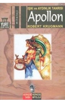 Işık ve Aydınlık Tanrısı-Apollon - Robert Krugmann - Yurt Kitap Yayın