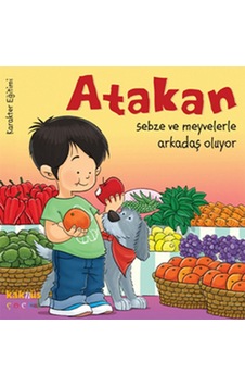 Atakan Sebze ve Meyvelerle Arkadaş Oluyor - Yasemin Bradley - Kaknüs Yayınları Atakan Sebze ve Meyvelerle Arkadaş Oluyor - Yasemin Bradley - Kaknüs Yayınları
