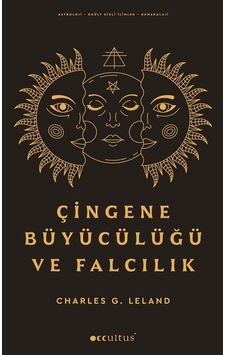 Çingene Büyücülüğü Ve Falcılık / Charles G. Leland