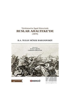Türkistan’ın İşgal Sürecinde Ruslar Ahalteke’de (1879) -  Bengü Yayınları