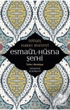 Esmaü'l Hüsna Şerhi / İsmail Hakkı Bursevi 9786055215682 Esmaü'l Hüsna Şerhi / İsmail Hakkı Bursevi 9786055215682