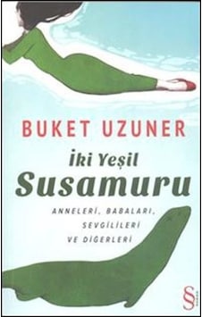 İki Yeşil Susamuru Buket Uzuner İki Yeşil Susamuru Buket Uzuner
