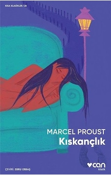 Kıskançlık - Kısa Klasikler 28 - Marcel Proust - Can Yayınları Kıskançlık - Kısa Klasikler 28 - Marcel Proust - Can Yayınları