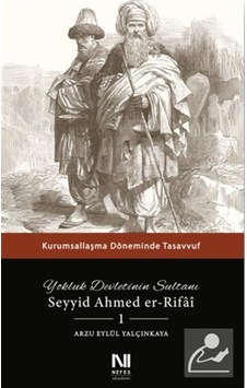 Yokluk Devletinin Sultanı Seyyid Ahmed Er-rifai 1 & Kurumsalla... Yokluk Devletinin Sultanı Seyyid Ahmed Er-rifai 1 & Kurumsalla...