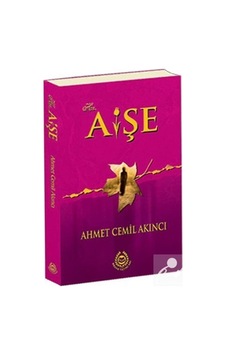 Hz. Aişe / Ahmet Cemil Akıncı 9789754500615 Hz. Aişe / Ahmet Cemil Akıncı 9789754500615