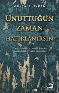Unuttuğun Zaman Hatırlanırsın - Mustafa Özkan - Olimpos Yayınları Unuttuğun Zaman Hatırlanırsın - Mustafa Özkan - Olimpos Yayınları