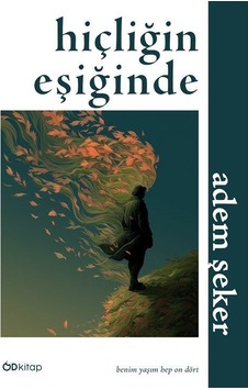 Hiçliğin Eşiğinde / Adem Şeker Hiçliğin Eşiğinde / Adem Şeker