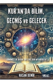 Kur'an'da Bilim, Geçmiş Ve Gelecek / Hasan Demir Kur'an'da Bilim, Geçmiş Ve Gelecek / Hasan Demir