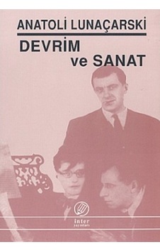 Devrim ve Sanat - Anatoli Lunaçarski - İnter Devrim ve Sanat - Anatoli Lunaçarski - İnter