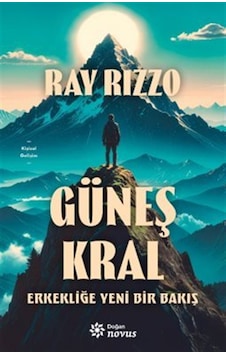 Güneş Kral & Erkekliğe Yeni Bir Bakış / Ray Rizzo