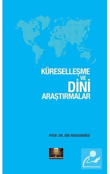 Küreselleşme Ve Dini Araştırmalar / Prof. Dr. Din Muhammed Küreselleşme Ve Dini Araştırmalar / Prof. Dr. Din Muhammed