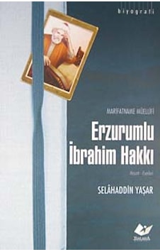 Marifetname Müellifi Erzurumlu Ibrahim Hakkı / Hayatı-Eserleri