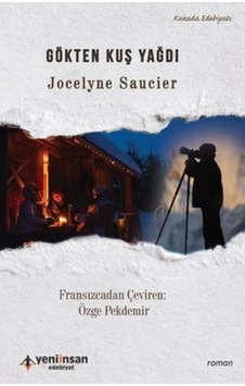 Gökten Kuş Yağdı - Jocelyne Saucier - Yeni İnsan Yayınevi Gökten Kuş Yağdı - Jocelyne Saucier - Yeni İnsan Yayınevi