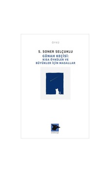 Günah Keçisi - Kısa Öyküler ve Büyükler İçin Masallar - S. Soner Selçuklu - Alakarga